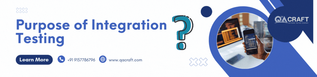 Purpose of Integration Testing
