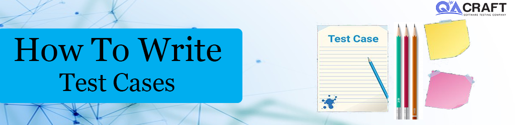 what-is-test-cases-in-software-testing-how-to-write-test-cases