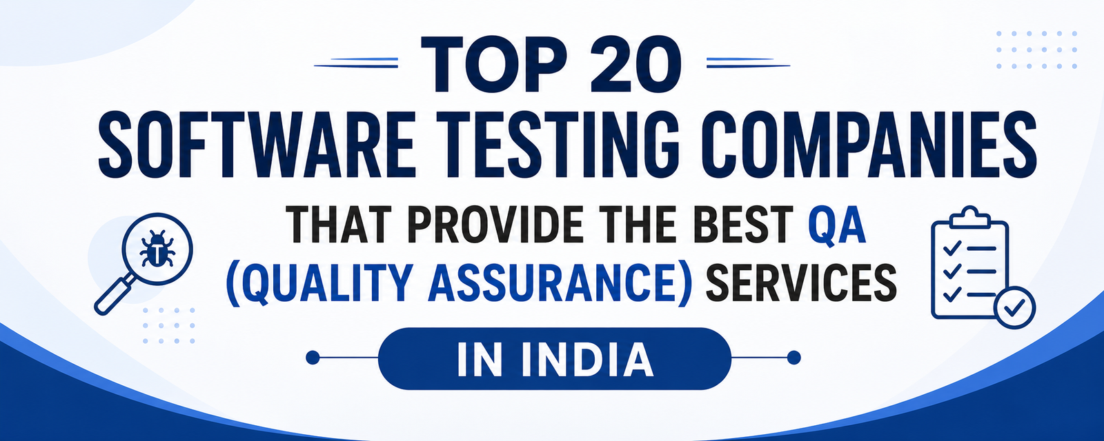 Top 20 Software Testing Companies that provide the best QAQuality Assurance services in India