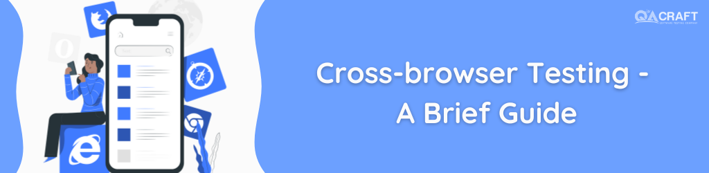 Cross browser Testing - A Brief Guide