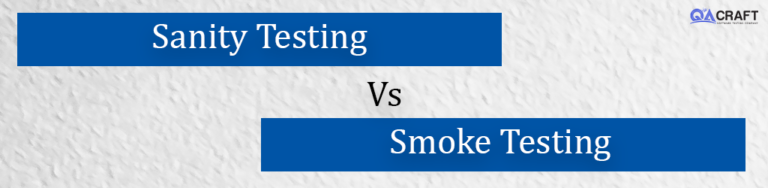 Sanity Vs Smoke Testing Whats The Difference Qacraft