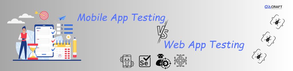 Difference between Web App and Mobile App Testing