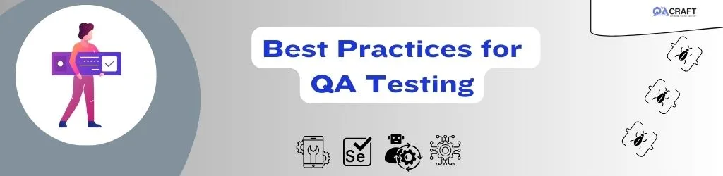 Best Practices for QA Testing