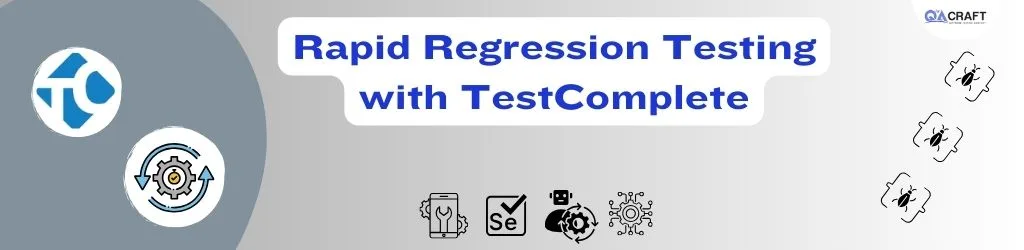 Rapid Regression Testing with TestComplete