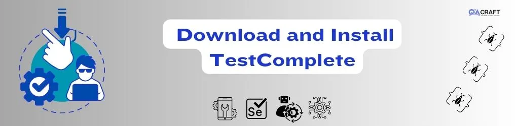 Step by Step Download and Install TestComplete