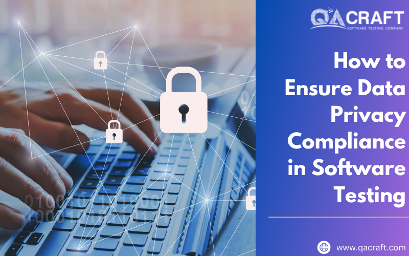 How to Ensure Data Privacy Compliance in Software Testing