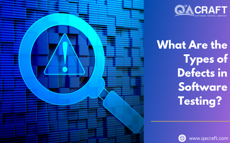 What Are the Types of Defects in Software Testing