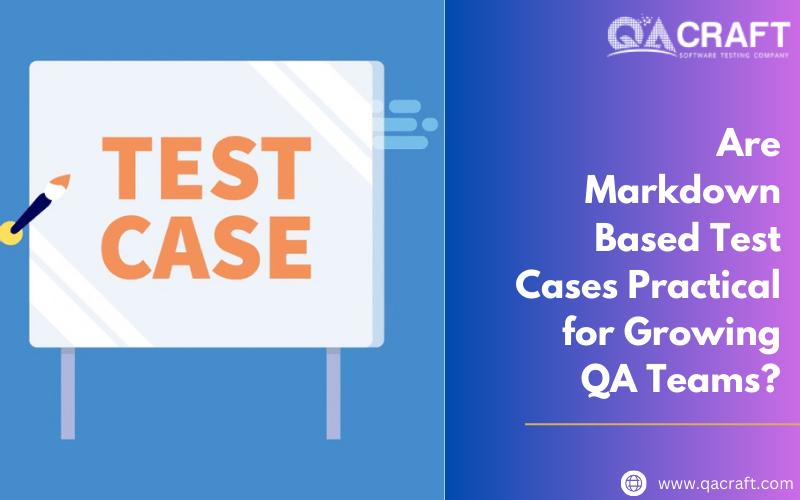 Are Markdown-Based Test Cases Practical for Growing QA Teams?