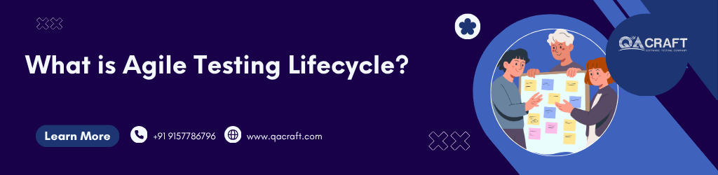 What is Agile Testing Lifecycle
